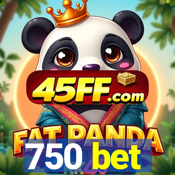 750 bet